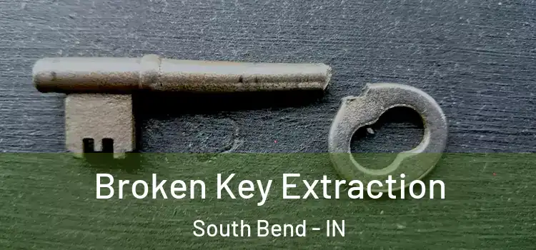 Broken Key Extraction South Bend - IN