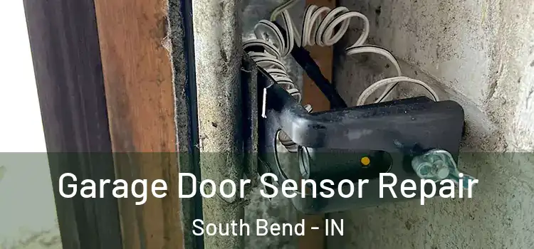Garage Door Sensor Repair South Bend - IN