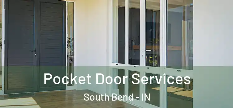 Pocket Door Services South Bend - IN