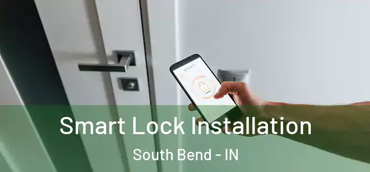 Smart Lock Installation South Bend - IN